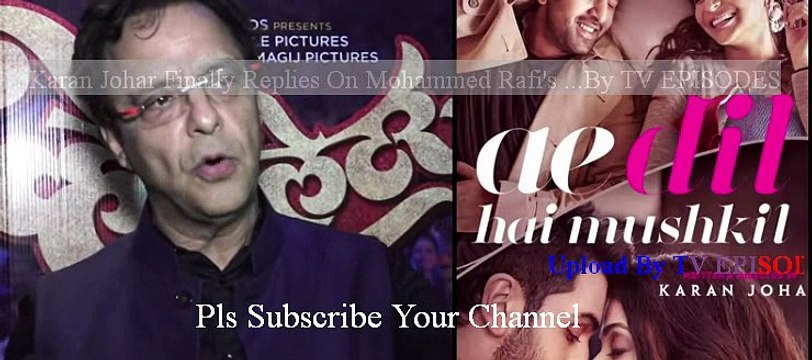 ​Karan Johar Finally Replies On Mohammed Rafi's INSULT In Ae Dil Hai Mushkil Movie