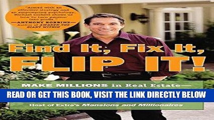 [DOWNLOAD] PDF Find It, Fix It, Flip It!: Make Millions in Real Estate--One House at a Time