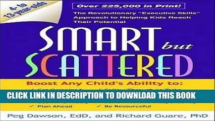 Read Now Smart but Scattered: The Revolutionary "Executive Skills" Approach to Helping Kids Reach