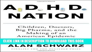 Read Now ADHD Nation: Children, Doctors, Big Pharma, and the Making of an American Epidemic