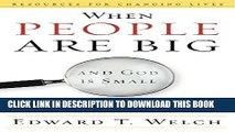 Read Now When People Are Big and God is Small: Overcoming Peer Pressure, Codependency, and the