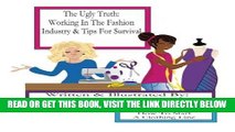 [FREE] EBOOK The Ugly Truth: Working In The Fashion Industry   Tips for Survival BEST COLLECTION