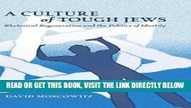 [FREE] EBOOK A Culture of Tough Jews: Rhetorical Regeneration and the Politics of Identity