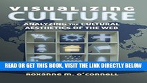 [FREE] EBOOK Visualizing Culture: Analyzing the Cultural Aesthetics of the Web (Visual