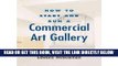[FREE] EBOOK How to Start and Run a Commercial Art Gallery (Paperback) - Common ONLINE COLLECTION