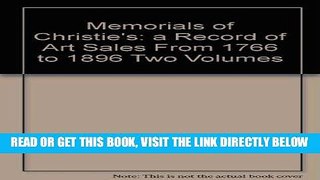 [FREE] EBOOK Memorials of Christie s: a Record of Art Sales From 1766 to 1896 Two Volumes BEST