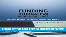 [READ] EBOOK Funding Journalism in the Digital Age: Business Models, Strategies, Issues and Trends