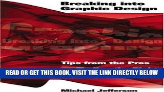 [READ] EBOOK Breaking into Graphic Design: Tips from the Pros on Finding the Right Position for