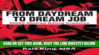 [FREE] EBOOK From Daydream to Dream Job: Make Money Being Creative ONLINE COLLECTION