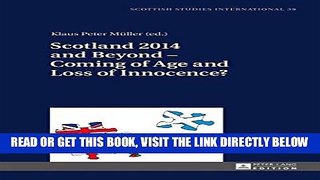 [FREE] EBOOK Scotland 2014 and Beyond - Coming of Age and Loss of Innocence? (Scottish Studies