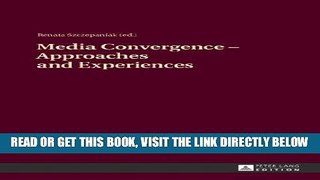 [READ] EBOOK Media Convergence - Approaches and Experiences: Aftermath of the Â«Media Convergence