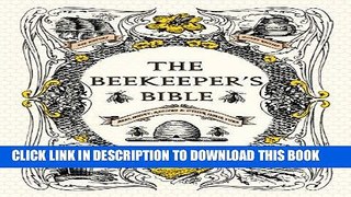 [Read] Ebook The Beekeeper s Bible: Bees, Honey, Recipes   Other Home Uses New Version