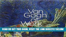 [FREE] EBOOK Van Gogh at Work (Mercatorfonds) ONLINE COLLECTION