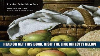 [FREE] EBOOK Luis MelÃ©ndez: Master of the Spanish Still Life BEST COLLECTION
