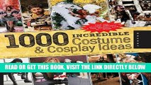[FREE] EBOOK 1,000 Incredible Costume and Cosplay Ideas: A Showcase of Creative Characters from