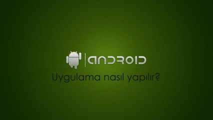 Android Uygulaması Nasıl Yapılır?