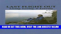 [FREE] EBOOK Last Flight Out: Living, Loving   Leaving ONLINE COLLECTION