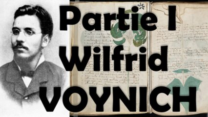 Manuscrit de Voynich: "Wilfrid Voynich, l'homme aux manuscrits" (partie I)