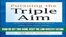 [FREE] EBOOK Pursuing the Triple Aim: Seven Innovators Show the Way to Better Care, Better Health,