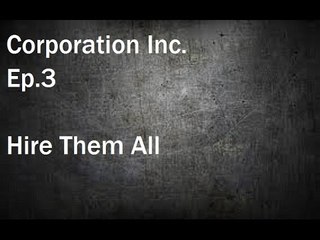 Corporation Inc. Ep.3 Hire Them All
