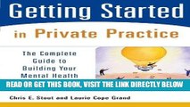 [READ] EBOOK Getting Started in Private Practice: The Complete Guide to Building Your Mental