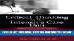 [FREE] EBOOK Critical Thinking in the Intensive Care Unit: Skills to Assess, Analyze, and Act BEST
