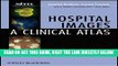 [FREE] EBOOK Hospital Images: A Clinical Atlas BEST COLLECTION