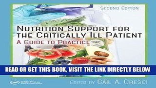 [READ] EBOOK Nutrition Support for the Critically Ill Patient: A Guide to Practice, Second Edition