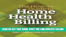 [FREE] EBOOK The How-to Guide to Home Health Billing BEST COLLECTION