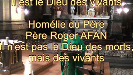 Homélie du Père  Roger AFAN: Il n'est pas le Dieu des morts,  mais des vivants