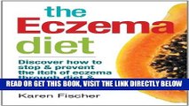 [FREE] EBOOK The Eczema Diet: Discover How to Stop and Prevent The Itch of Eczema Through Diet and