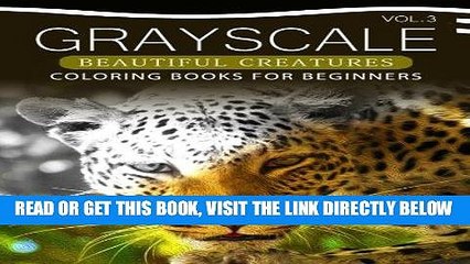 [READ] EBOOK Grayscale Beautiful Creatures Coloring Books for Beginners Volume 3: The Grayscale