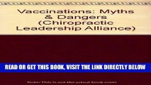 [FREE] EBOOK Vaccinations: Myths   Dangers (Chiropractic Leadership Alliance) ONLINE COLLECTION