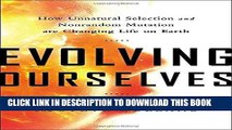 [READ] EBOOK Evolving Ourselves: How Unnatural Selection and Nonrandom Mutation are Changing Life