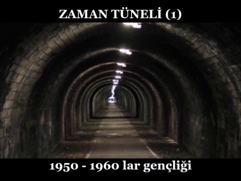 ZAMAN TÜNELİ (video: 1) 1950 - 1960 GENÇLİĞİ