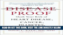 [FREE] EBOOK Disease-Proof: Slash Your Risk of Heart Disease, Cancer, Diabetes, and More--by 80