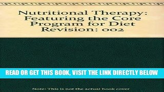 [READ] EBOOK Nutritional Therapy: Featuring the Core Program for Diet Revision ONLINE COLLECTION