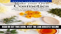 [READ] EBOOK Make Your Own Cosmetics: Recipes, Skin Care, Body Care, Hair Care, Perfumes, and
