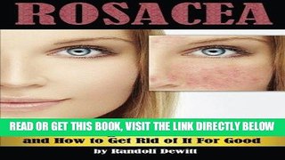[READ] EBOOK Rosacea: An Essential Guide to Understanding What Causes Rosacea and How to Get Rid