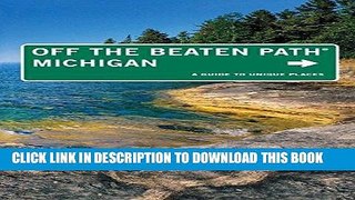 Ebook Michigan Off the Beaten PathÂ®, 11th: A Guide to Unique Places (Off the Beaten Path Series)