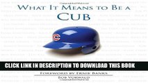 Ebook What It Means to Be a Cub: The North Side s Greatest Players Talk About Cubs Baseball Free