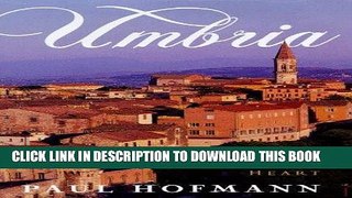 Ebook Umbria: Italy s Timeless Heart Free Read