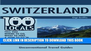 Best Seller Switzerland: 100 Locals Tell You What to Do, Where to Hike,   How to Fit In Free