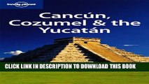Ebook Lonely Planet Cancun, Cozumel   the Yucatan (Regional Travel Guide) Free Read
