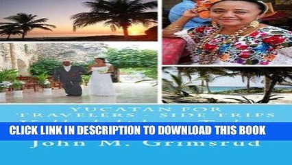 Ebook Yucatan for Travelers - Side Trips: Valladolid to Tulum Free Read