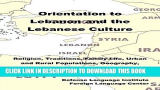 Best Seller Orientation Guide to Lebanon and the Lebanese Culture: Religion, Traditions, Family