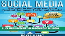 Read Now Social Media: Strategies To Mastering Your Brand- Facebook, Instagram, Twitter and