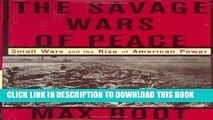 Best Seller The Savage Wars Of Peace: Small Wars And The Rise Of American Power Free Read