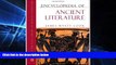 Must Have  Encyclopedia of Ancient Literature (Facts on File Library of World Literature)  Buy Now
