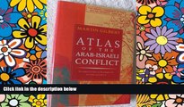 Must Have  Atlas of the Arab-Israeli Conflict  Most Wanted
